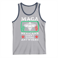 Mexicans Aren’t Going Anywhere Tank Top
