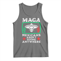 Mexicans Aren’t Going Anywhere Tank Top