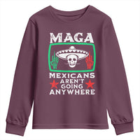 Mexicans Aren’t Going Anywhere Youth Sweatshirt