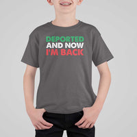 Deported And Now I'm Back T Shirt For Kid