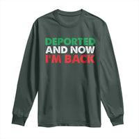 Deported And Now I'm Back Long Sleeve Shirt