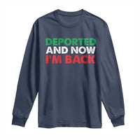 Deported And Now I'm Back Long Sleeve Shirt