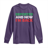 Deported And Now I'm Back Long Sleeve Shirt