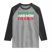Deported And Now I'm Back Raglan Shirt