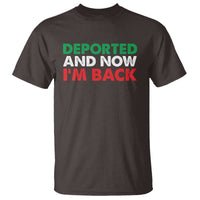 Deported And Now I'm Back T Shirt