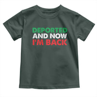 Deported And Now I'm Back Toddler T Shirt