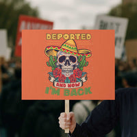 Deported And Now I'm Back Protest Sign Funny Mexican Sugar Skull - Wonder Print Shop