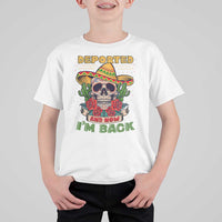 Deported And Now I'm Back T Shirt For Kid Funny Mexican Sugar Skull