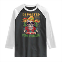Deported And Now I'm Back Raglan Shirt Funny Mexican Sugar Skull