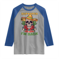 Deported And Now I'm Back Raglan Shirt Funny Mexican Sugar Skull