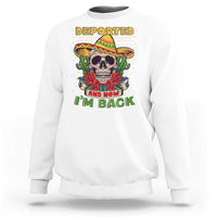 Deported And Now I'm Back Sweatshirt Funny Mexican Sugar Skull