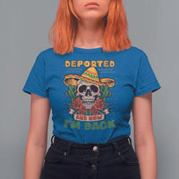 Deported And Now I'm Back T Shirt For Women Funny Mexican Sugar Skull