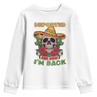 Deported And Now I'm Back Youth Sweatshirt Funny Mexican Sugar Skull