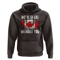 Canadian Pride Hoodie We’re Great Without You Canada Flag