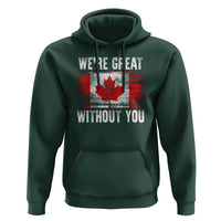 Canadian Pride Hoodie We’re Great Without You Canada Flag