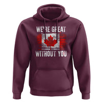 Canadian Pride Hoodie We’re Great Without You Canada Flag