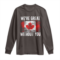 Canadian Pride Long Sleeve Shirt We’re Great Without You Canada Flag