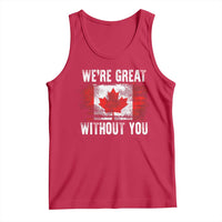 Canadian Pride Tank Top We’re Great Without You Canada Flag