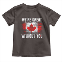Canadian Pride Toddler T Shirt We’re Great Without You Canada Flag