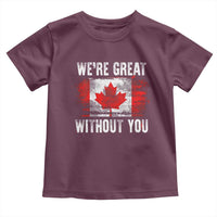 Canadian Pride Toddler T Shirt We’re Great Without You Canada Flag