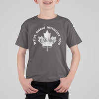 Canadian We’re Great Without You T Shirt For Kid