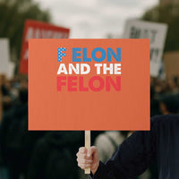 F Elon And The Felon Protest Sign - Wonder Print Shop