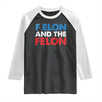 F Elon And The Felon Raglan Shirt
