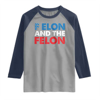 F Elon And The Felon Raglan Shirt