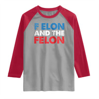 F Elon And The Felon Raglan Shirt
