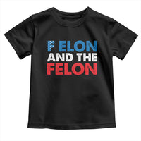 F Elon And The Felon Toddler T Shirt