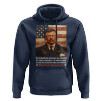 Theodore Roosevelt Hoodie Patriotism Means To Stand By The Country It Does Not Mean To Stand By The President
