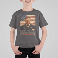 Theodore Roosevelt T Shirt For Kid Patriotism Means To Stand By The Country It Does Not Mean To Stand By The President