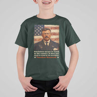 Theodore Roosevelt T Shirt For Kid Patriotism Means To Stand By The Country It Does Not Mean To Stand By The President