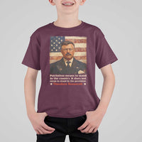 Theodore Roosevelt T Shirt For Kid Patriotism Means To Stand By The Country It Does Not Mean To Stand By The President