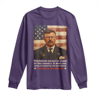 Theodore Roosevelt Long Sleeve Shirt Patriotism Means To Stand By The Country It Does Not Mean To Stand By The President