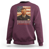 Theodore Roosevelt Sweatshirt Patriotism Means To Stand By The Country It Does Not Mean To Stand By The President