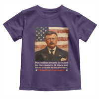 Theodore Roosevelt Toddler T Shirt Patriotism Means To Stand By The Country It Does Not Mean To Stand By The President