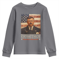 Theodore Roosevelt Youth Sweatshirt Patriotism Means To Stand By The Country It Does Not Mean To Stand By The President