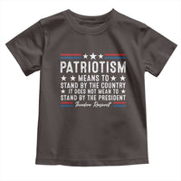 Patriotism Does Not Mean To Stand By The President Toddler T Shirt Theodore Roosevelt Teddy