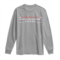 Are We Great Yet Cause I Just Feel Embarrassed Long Sleeve Shirt