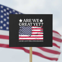 Are We Great Yet Protest Sign Cause I Just Feel Embarrassed American Flag - Wonder Print Shop