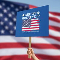 Are We Great Yet Protest Sign Cause I Just Feel Embarrassed American Flag - Wonder Print Shop
