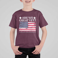 Are We Great Yet T Shirt For Kid Cause I Just Feel Embarrassed American Flag