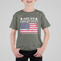 Are We Great Yet T Shirt For Kid Cause I Just Feel Embarrassed American Flag