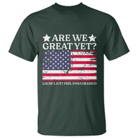 Are We Great Yet T Shirt Cause I Just Feel Embarrassed American Flag