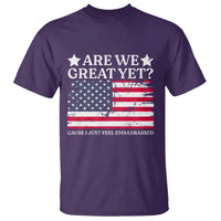 Are We Great Yet T Shirt Cause I Just Feel Embarrassed American Flag