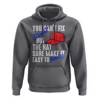 You Can't Fix Stupid But The Hats Sure Make It Easy Identify Hoodie