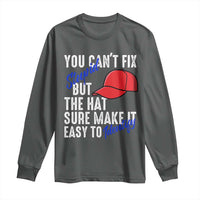 You Can't Fix Stupid But The Hats Sure Make It Easy Identify Long Sleeve Shirt