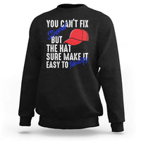 You Can't Fix Stupid But The Hats Sure Make It Easy Identify Sweatshirt
