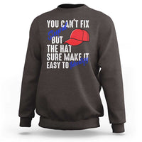 You Can't Fix Stupid But The Hats Sure Make It Easy Identify Sweatshirt